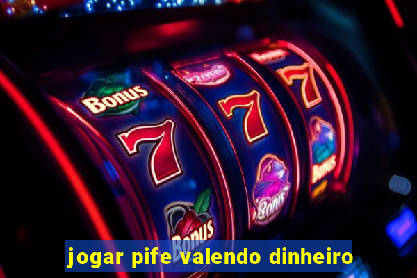 jogar pife valendo dinheiro